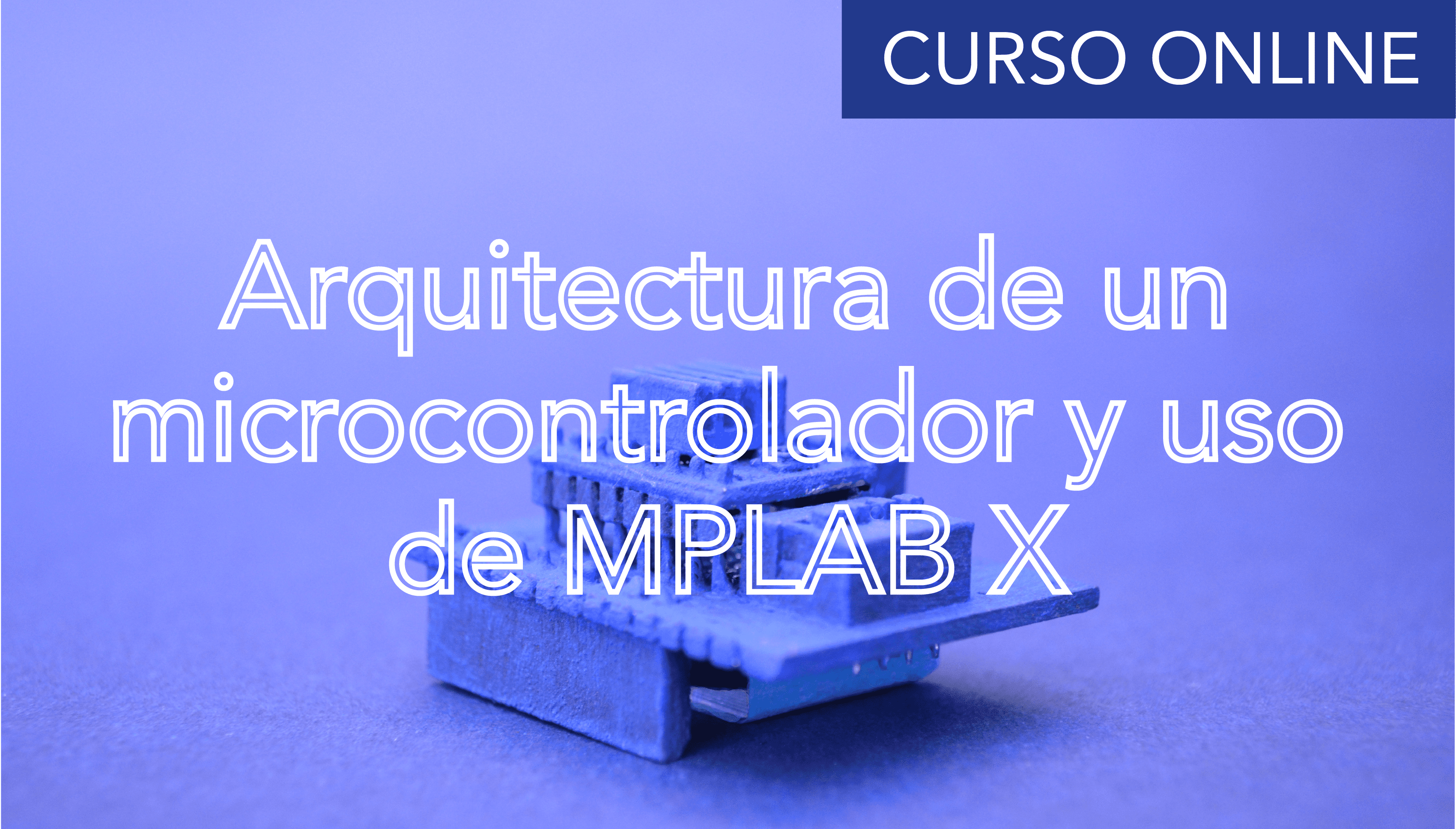 Arquitectura de un microcontrolador PIC y uso de MPLAB X
